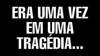 Comédia | Era uma vez em uma tragédia