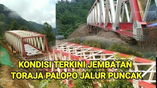 KONDISI JEMBATAN TORAJA PALOPO JALUR PUNCAK TERKINI!