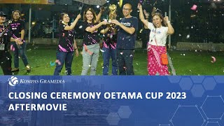 CLOSING CEREMONY OETAMA CUP 2023 - AFTERMOVIE