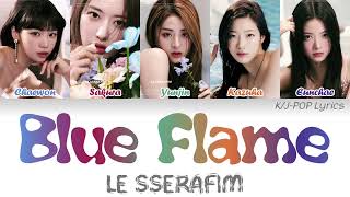 LE SSERAFIM (르세라핌) - Blue Flame (2023 Ver.) Colour Coded Lyrics (Han/Rom/Eng)