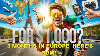 Travel Europe for 3 Months on $1,000