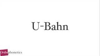 How to pronounce U-Bahn (in German)