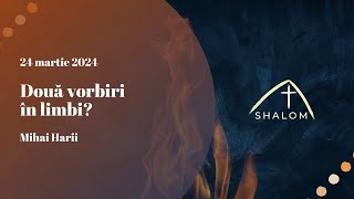 Shalom Vaslui - 24 Martie - Două vorbiri în limbi? - Mihai Harii