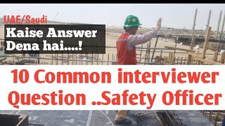 safety Officer supervisor Question and Answer! 10 common questions asked by interview.