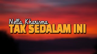 Lirik lagu Tak Sedalam ini - Nella Kharisma