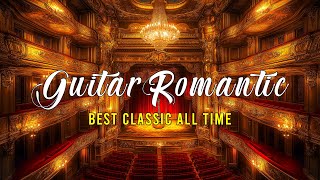 Best Romantic Guitar Classics | Timeless Melodies to Soothe Your Soul