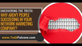 Uncovering the Truth: Why Aren't People Succeeding in Your Network Marketing Company?