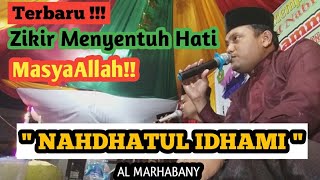 MASYAALLAH ZIKIR PALING MERDU & MENYENTUH HATI || NAHDHATUL IDHAMI || AL MARHABANY ZIKIR GROUP