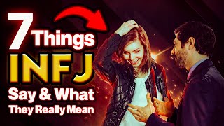 7 Things INFJ Say & What They Really Mean