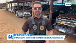 Operação cumpre mandados contra crime organizado em Lucas do Rio Verde