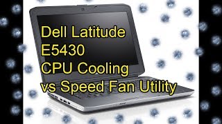 Dell Latitude E5430 CPU cooling fan problem [solved, sort of] using Speed Fan