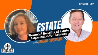 Surprise Financial Benefits of Estate Liquidation for Retirees ft. Amanda Giustiniani