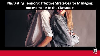 Navigating Tensions: Effective Strategies for Managing Hot Moments in the Classroom (9/27/2024)