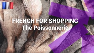 French Vocabulary Training: What Can You Buy at the Poissonnerie?