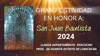 FESTIVIDAD DE SAN JUAN BAUTISTA LLANZA 2024 LURICOCHA HUANTA