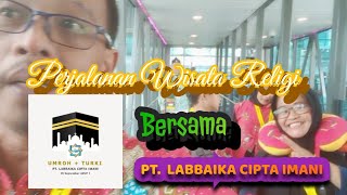 PART 1 : Perjalanan wisata religi bersama PT.  LABBAIKA CIPTA IMANI