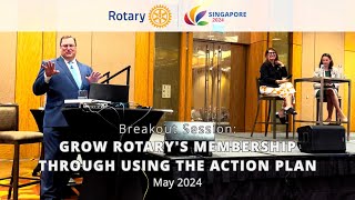 RI Convention Singapore 2024 - Growing Rotary's Membership Through Using the Action Plan