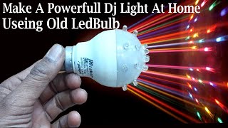 Make A Powerfull Dj Light At Home Useing Old Led Bulb | Colourfull Led Light | Decoration Light