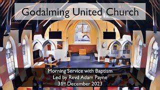 31 December 2023 - Morning Service with Baptism led by Revd Adam Payne