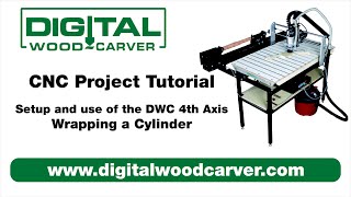 CNC Tutorial - How to Set up and Use the DWC 4th Axis - Wrapping a Cylinder