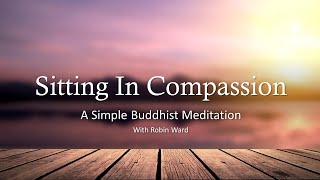 Sitting In Compassion. A Simple Buddhist Meditation #healthy #easy #wellness #selfcare #free