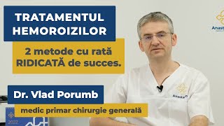 Tratamentul hemoroizilor | Două metode sigure și cu rată de succes ridicată | Dr. Vlad Porumb