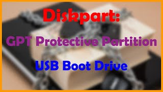 A Guide to Deleting a GPT Protective Partition and create a Bootable USB Drive with Diskpart