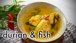 Transform durian into this fragrant broth & fish dish