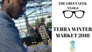 TERRA WINTER MARKET TOUR 2018 l INDOOR MILTON MARKET l GREEN GEEK VLOGS