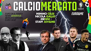 CALCIOMERCATO JUVENTUS 🔥 special | EURO&ME speciale EUROPEI