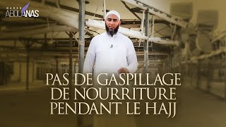 PAS DE GASPILLAGE DE NOURRITURE PENDANT LE HAJJ - NADER ABOU ANAS