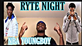 RYTE NIGHT~NBA YOUNGBOY REACTION ‼️