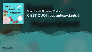 C'EST QUOI : Les antioxydants ?