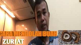 CARA MENGOLAH BUAH ZURIAT