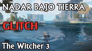 Nadar bajo tierra | The Witcher 3 (v1.31) Glitch