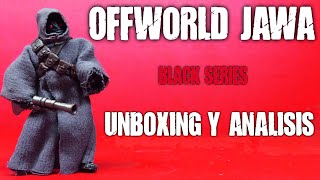 Offworld Jawa Black Series . Unboxing y Analisis