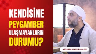 Kendisine peygamber ulaşmayanların durumu?