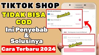 TERBARU❗CARA MENGATASI TIKTOK SHOP TIDAK BISA COD, KENAPA TIKTOK SHOP TIDAK BISA COD | TIKTOK SHOP