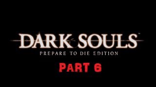 Dark Souls: Prepare to get murdered by a pretty Butterfly! Part - 6