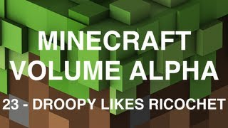 Minecraft Volume Alpha - 23 - Droopy Likes Ricochet