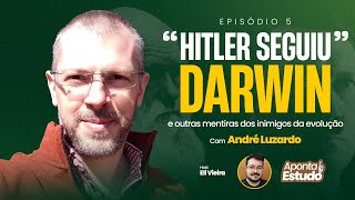 AP.05 - "Hitler seguiu Darwin" e outras mentiras dos inimigos da evolução