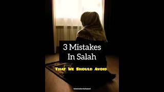 3 mistakes in salah #shorts #viral #youtubeshorts