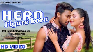 HERO FIGURE KORA || FULL VIDEO || NEW SANTALI VIDEO 2024 || ROMEO BASKEY MASOOM SINGH