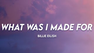 What Was I Made For - Billie Eilish | (Lyrics)