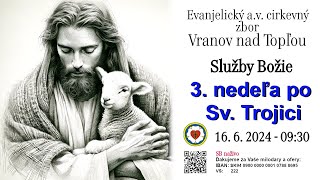 Služby Božie VT  16.6. 2024  -  3. nedeľa po Sv. Trojici