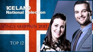 Eurovision 2017 | Iceland Söngvakeppnin top 12