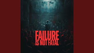 Failure is not Fatal