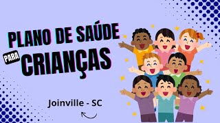 Plano de saúde para criança em Joinville - SC! Quais as opções?