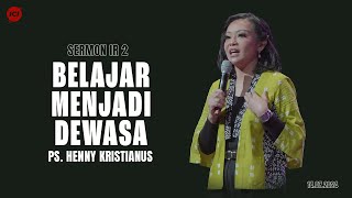 Belajar Menjadi Dewasa - Ps. Henny Kristianus