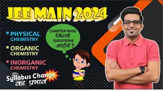 JEE Main 2024 -Chapter wise  Expected  Number Of Questions, Effect Of Syllabus Change!!!